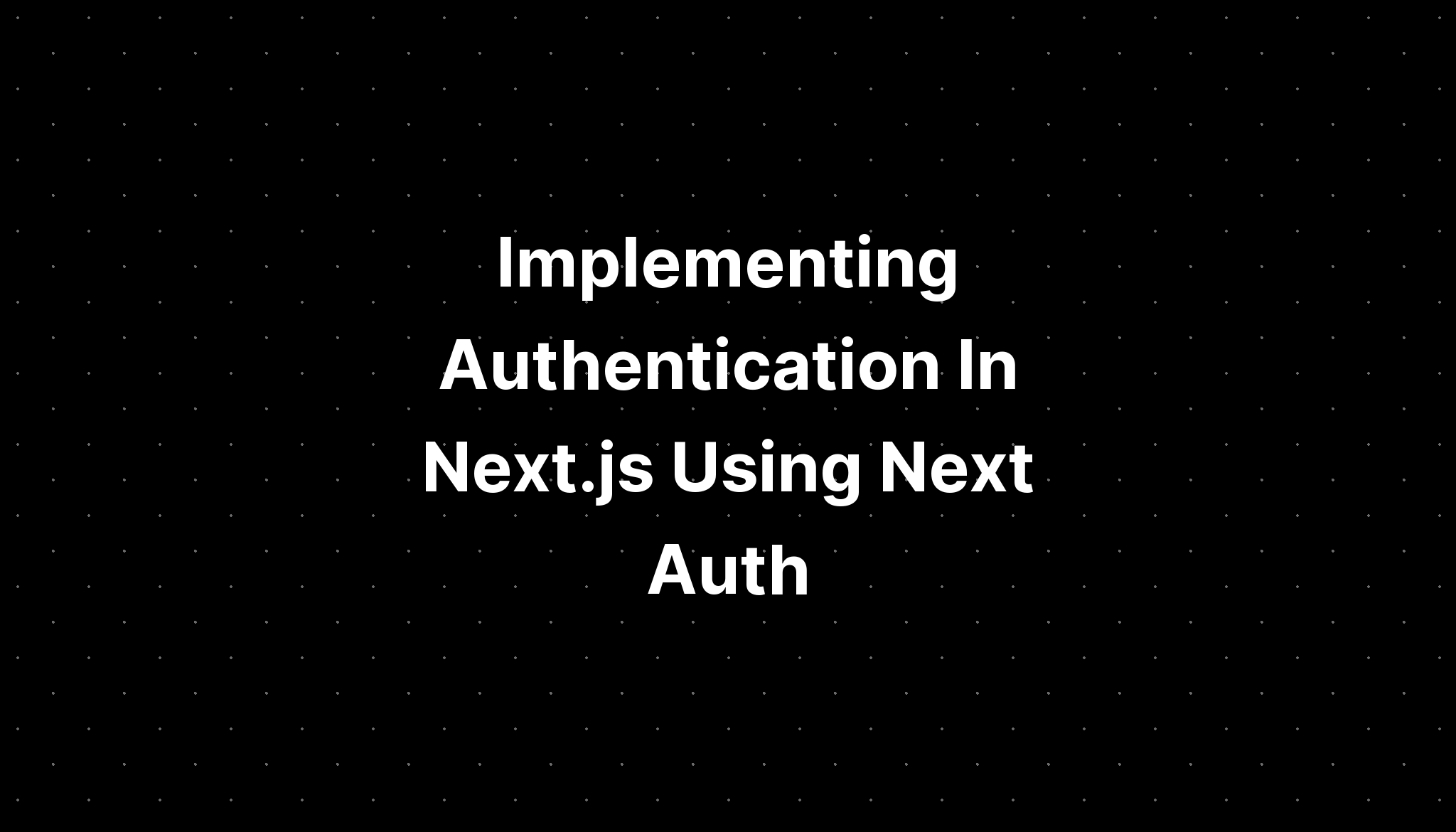 implementing-authentication-in-next-js-using-next-auth-the-gogamic-blog